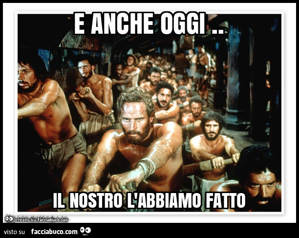E anche oggi. Il nostro l'abbiamo fatto
