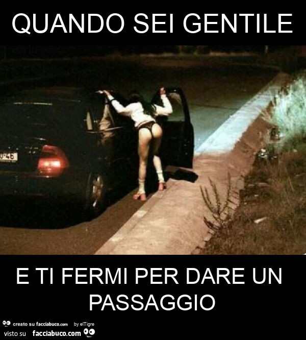 Quando sei gentile e ti fermi per dare un passaggio