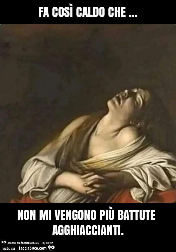 Fa così caldo che… non mi vengono più battute agghiaccianti