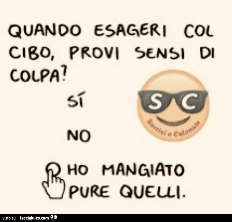 Quando esageri col cibo, provi sensi di colpa? Ho mangiato pure quelli