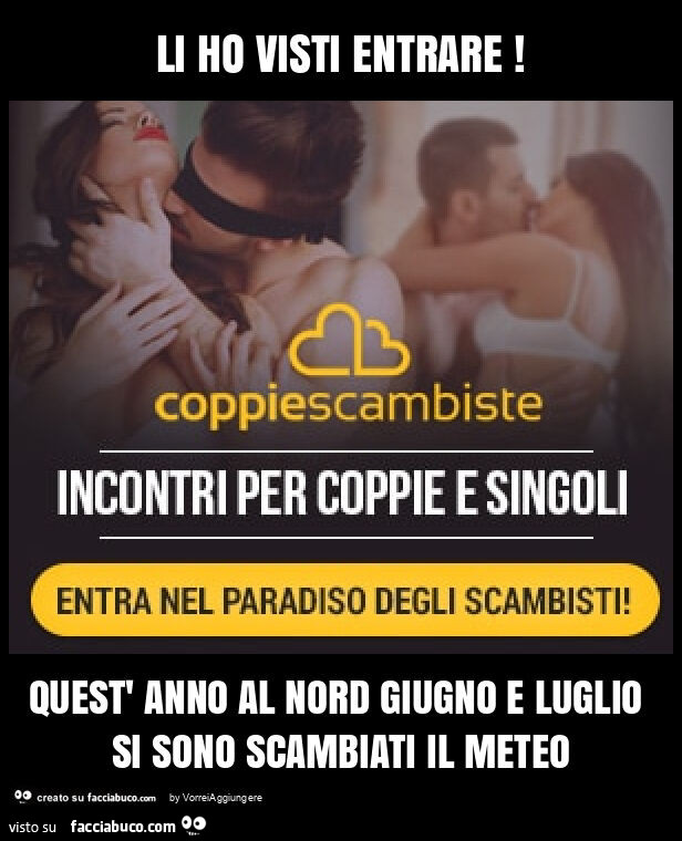 Li ho visti entrare! Quest' anno al nord giugno e luglio si sono scambiati il meteo