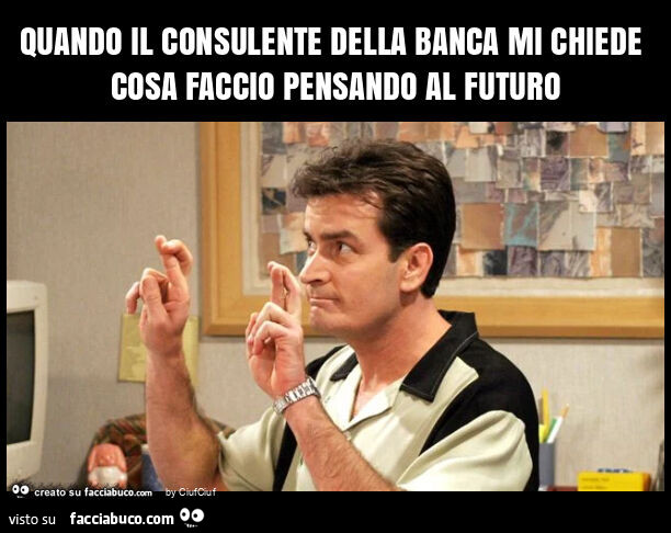 Quando il consulente della banca mi chiede cosa faccio pensando al futuro