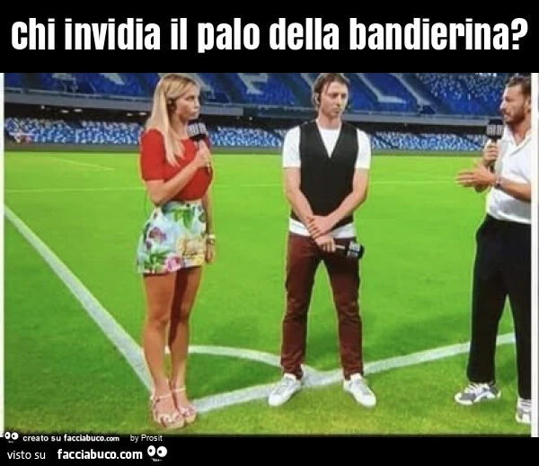 Chi invidia il palo della bandierina?