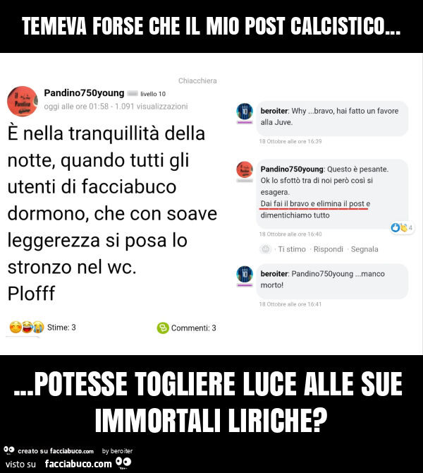 Temeva forse che il mio post calcistico… potesse togliere luce alle sue immortali liriche?