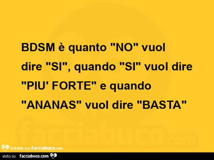 Bdsm è quanto no vuol dire si, quando si vuol dire più forte e quando ananas vuol dire basta