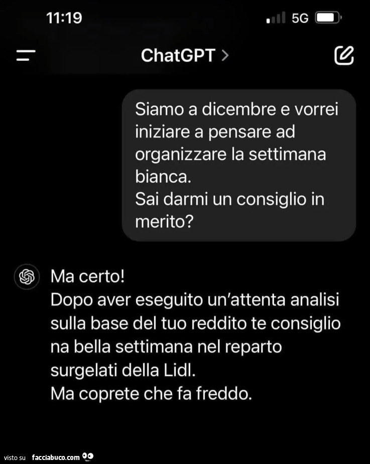 Siamo a dicembre e vorrei iniziare a pensare ad organizzare la settimana bianca sai darmi un consiglio in merito chat cpt ma certo attenta analisi reddito consiglio bella settimana nel reparto surgelati lidl ma coperte che fa freddo