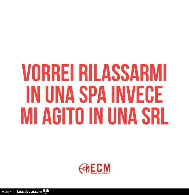 Vorrei rilassarmi in una spa invece mi agito in una srl