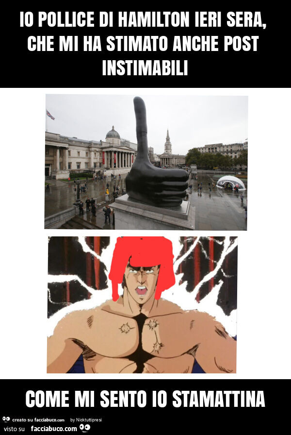 Io pollice di hamilton ieri sera, che mi ha stimato anche post instimabili come mi sento io stamattina