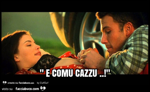 " e comu cazzu. ! "