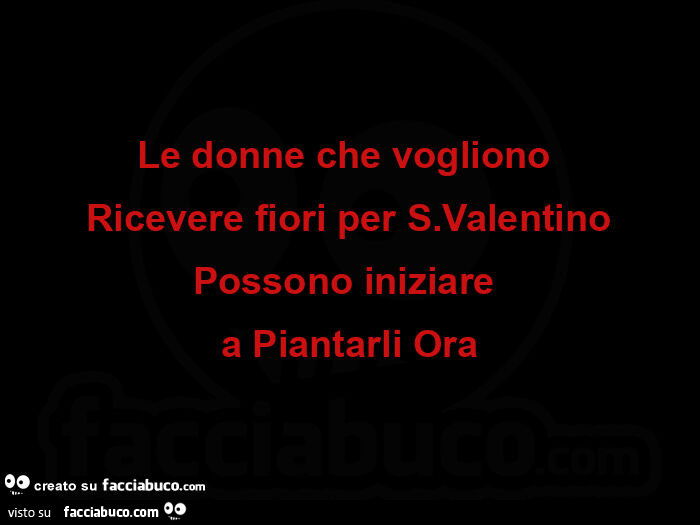 Le donne che vogliono ricevere fiori per S. Valentino possono iniziare a piantarli ora