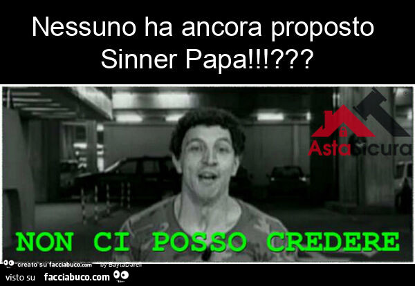 Nessuno ha ancora proposto sinner papa!?