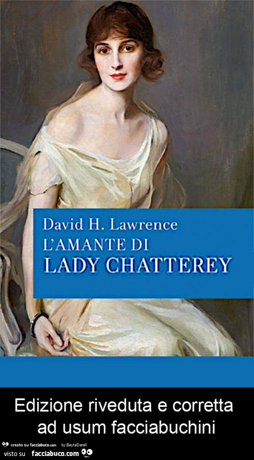 L'amante di Lady Chatterey. Edizione riveduta e corretta ad usum facciabuchini