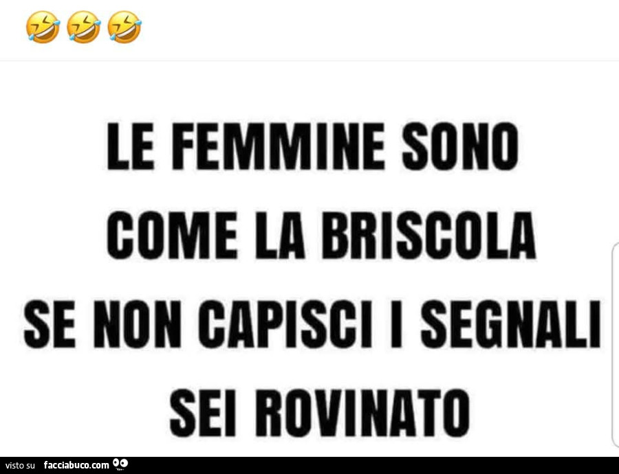 Le femmine sono come la briscola se non capisci i segnali sei rovinato