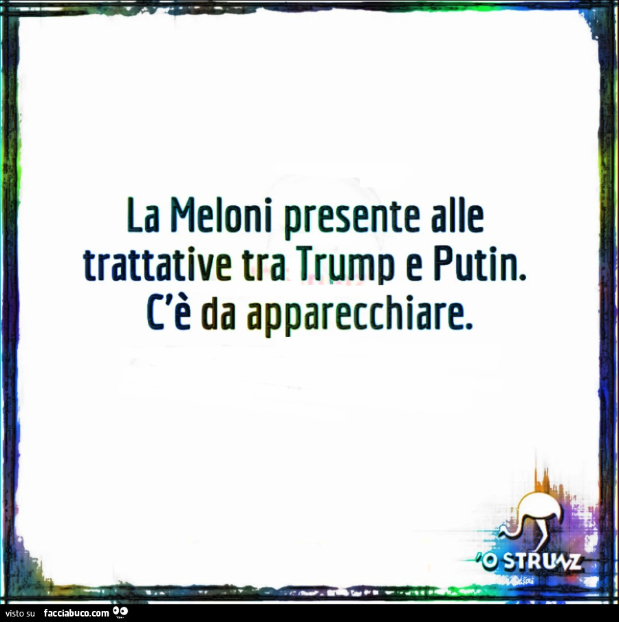 La Meloni presente alle trattative tra trump e putin. C'è da apparecchiare