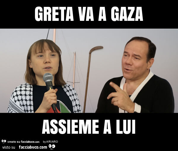 Greta va a gaza assieme a lui