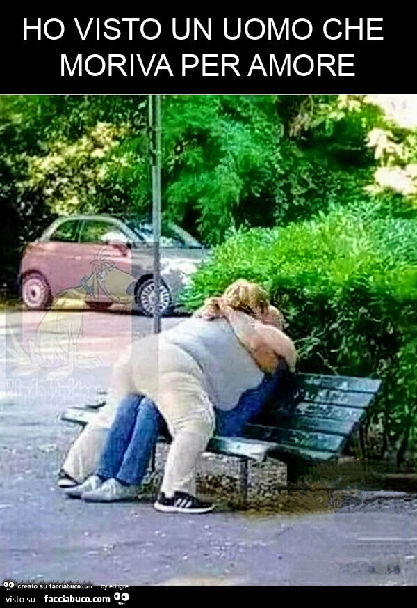 Ho visto un uomo che moriva per amore