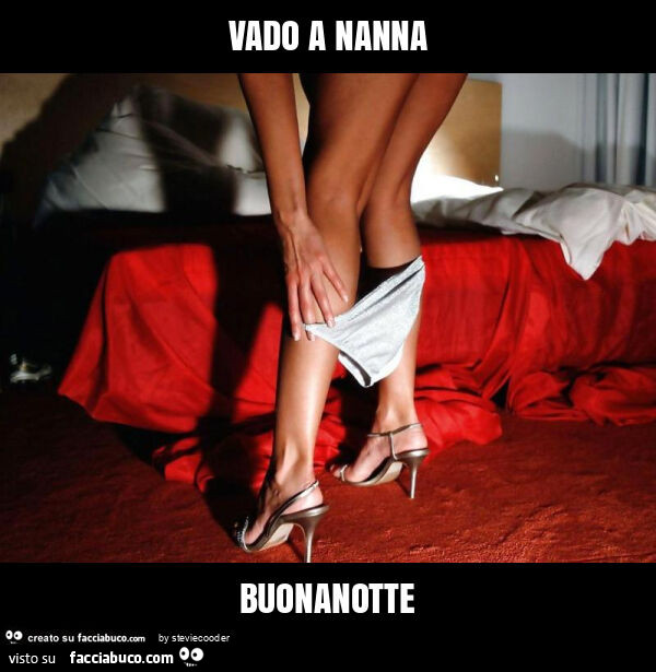 Vado a nanna buonanotte