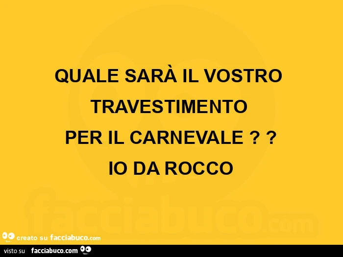 Quale sarà il vostro travestimento per il carnevale? Io da rocco