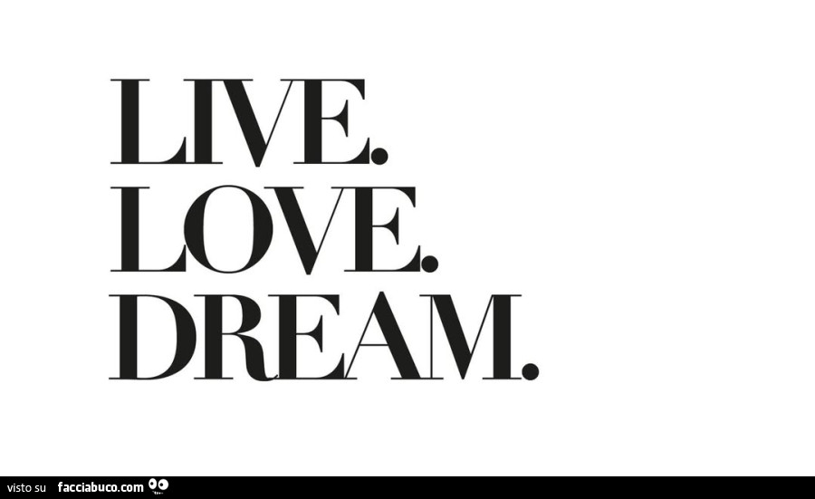 Live. Love. Dream