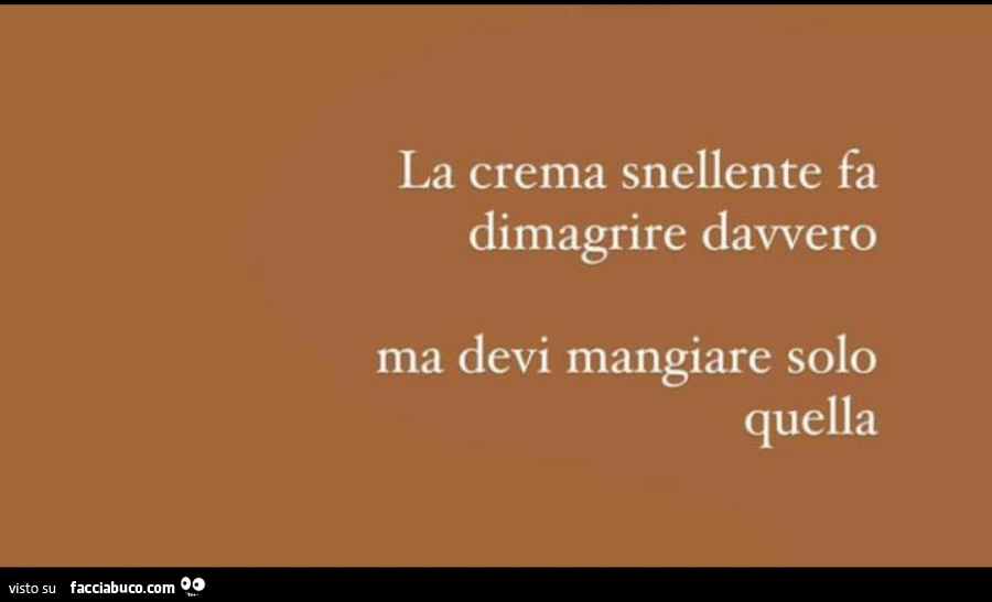 La crema snellente fa dimagrire davvero ma devi mangiare solo quella