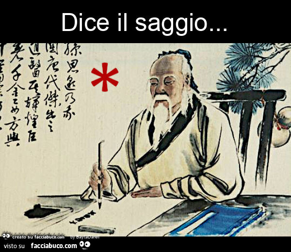Dice il saggio… arzigogolatevi stocazzo
