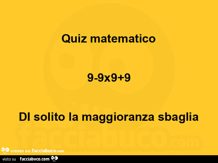 Quiz matematico 9-9x9 9 di solito la maggioranza sbaglia