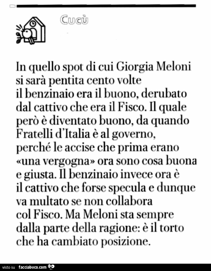 In quello spot di cui giorgia meloni si sarà pentita cento volte il benzinaio era il buono, derubato dal cattivo che era il fisco. Il quale però è diventato buono, da quando fratelli d'italia è al governo