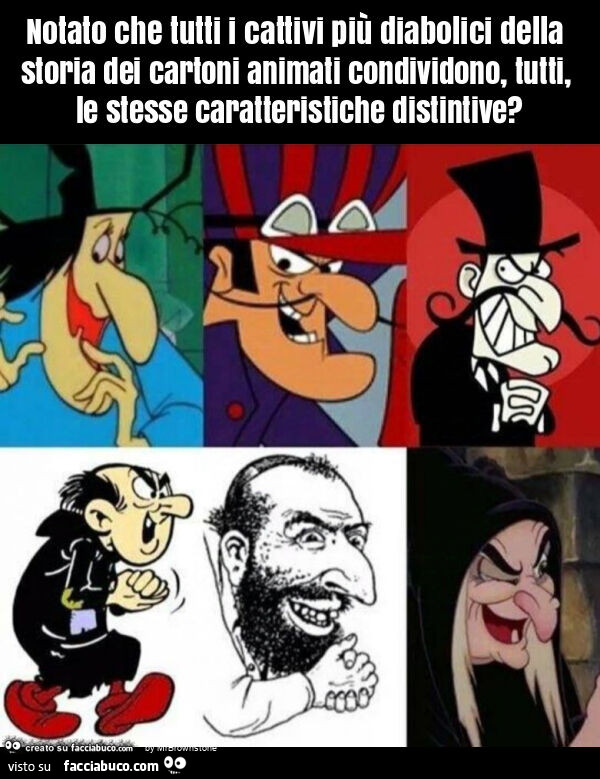 Notato che tutti i cattivi più diabolici della storia dei cartoni animati condividono, tutti, le stesse caratteristiche distintive?