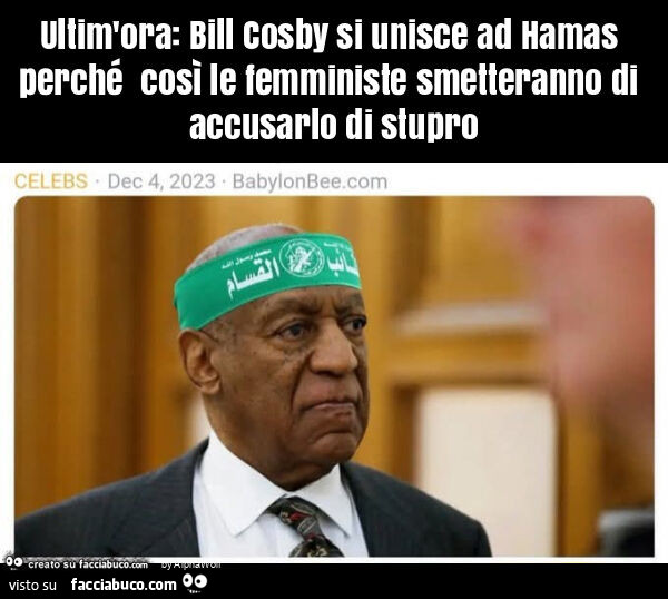Ultim'ora: bill cosby si unisce ad hamas perché così le femministe smetteranno di accusarlo di stupro