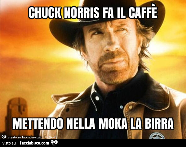 Chuck norris fa il caffè mettendo nella moka la birra