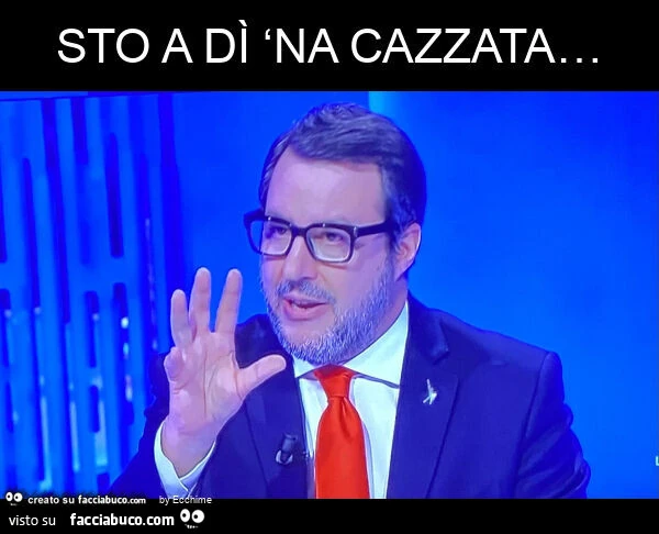 Sto a dì ‘na cazzata&hellip;