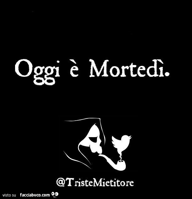 Oggi è Mortedì