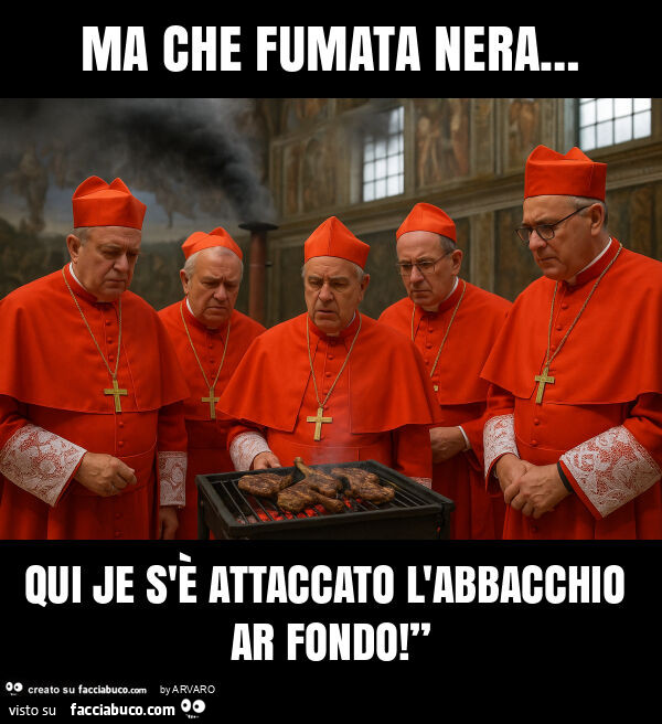 Ma che fumata nera… qui je s'è attaccato l'abbacchio ar fondo! ”