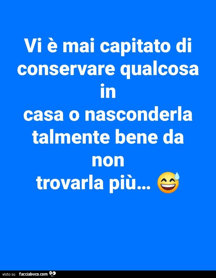 Vi è mai capitato di conservare qualcosa in casa o nasconderla talmente bene da non trovarla più&hellip;
