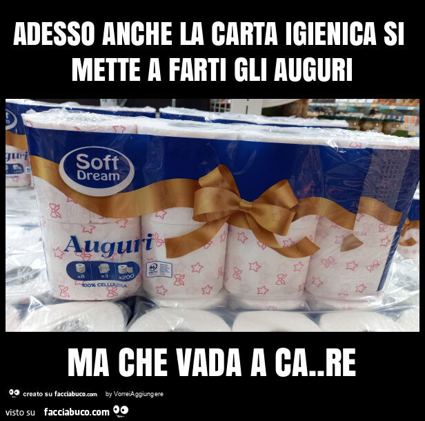 Adesso anche la carta igienica si mette a farti gli auguri ma che vada a ca. Re