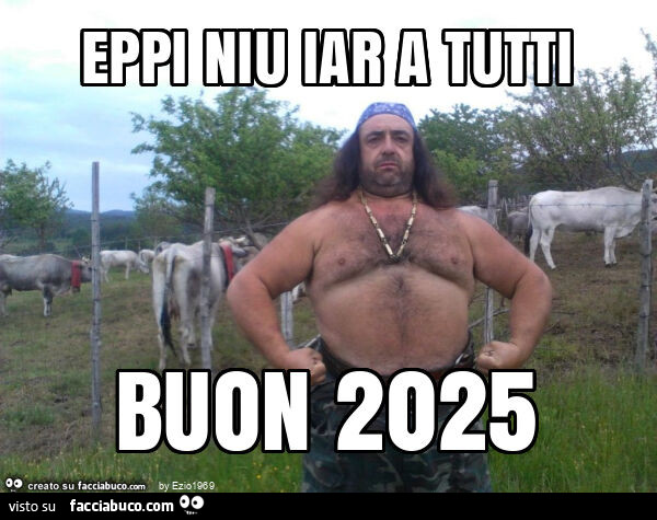 Eppi niu iar a tutti buon 2025