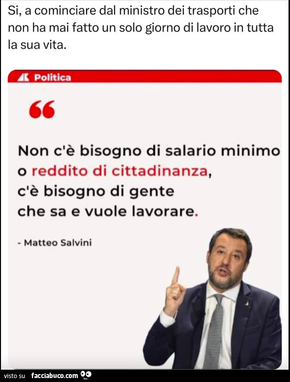 Si, a cominciare dal ministro dei trasporti che non ha mai fatto un solo giorno di lavoro in tutta la sua vita. Politica non c'è bisogno di salario minimo o reddito di cittadinanza, c'è bisogno di gente che sa e vuole lavorare. Matteo Salvini