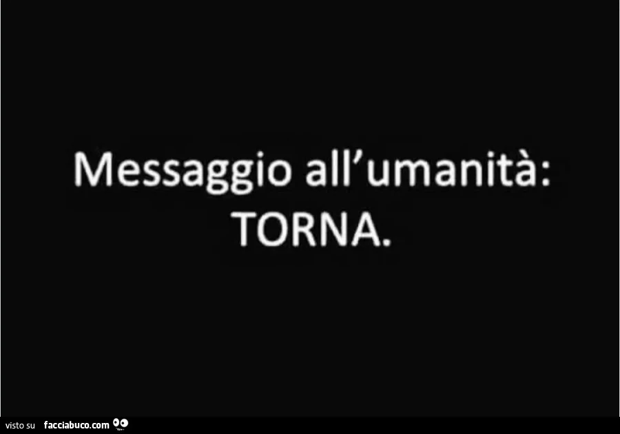 Messaggio all'umanità: torna