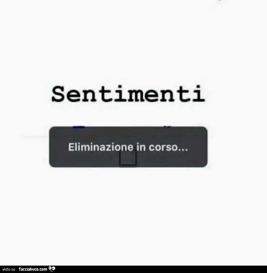 Sentimenti eliminazione in corso…