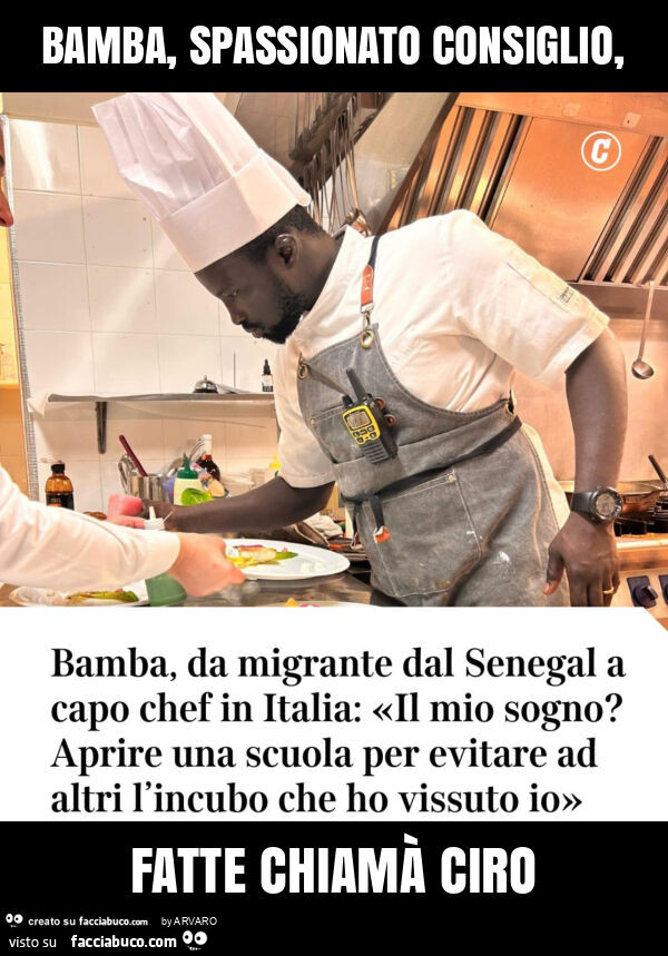 Bamba, spassionato consiglio, fatte chiamà ciro