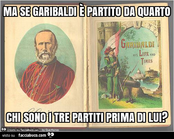 Ma se garibaldi è partito da quarto chi sono i tre partiti prima di lui?