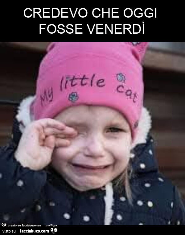 Credevo che oggi fosse venerdì