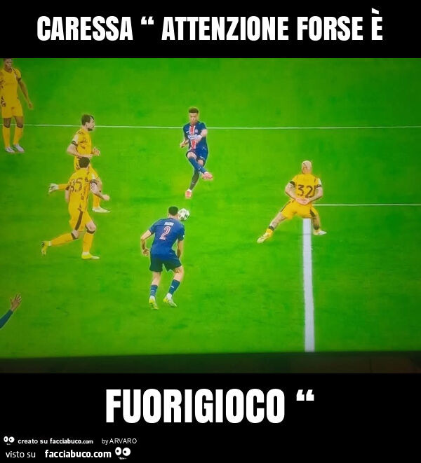 Caressa “ attenzione forse è fuorigioco “