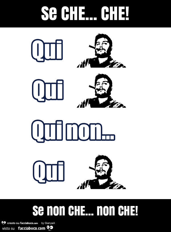 Se che… che! Se non che… non che
