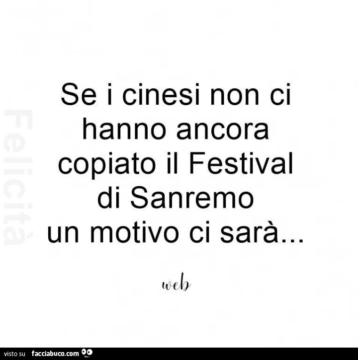 Se i cinesi non ci hanno ancora copiato il festival di sanremo un motivo ci sarà