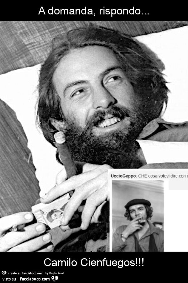 A domanda, rispondo… camilo cienfuegos