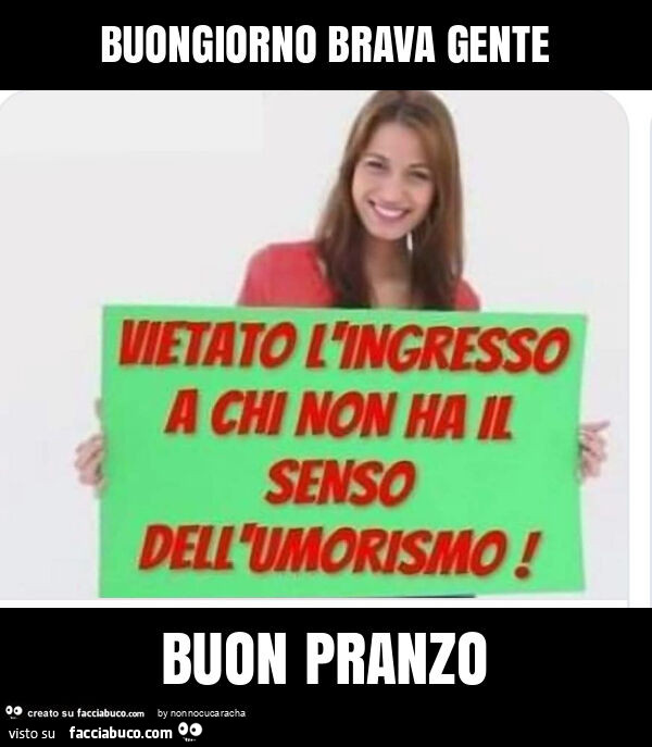 Buongiorno brava gente buon pranzo