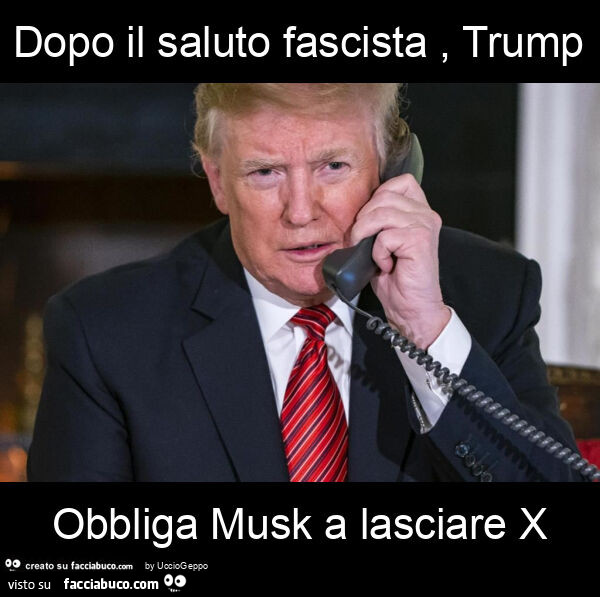 Dopo il saluto fascista, trump obbliga musk a lasciare x