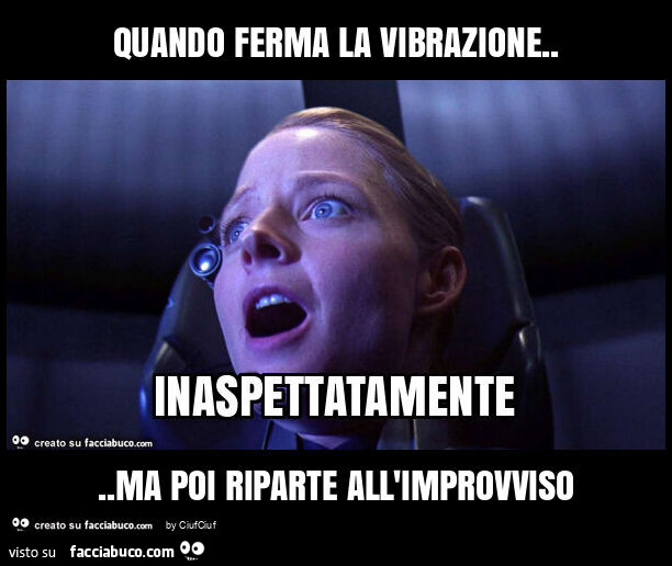 Quando ferma la vibrazione… ma poi riparte all'improvviso