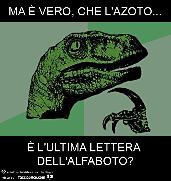 Ma è vero, che l'azoto… è l'ultima lettera dell'alfaboto?